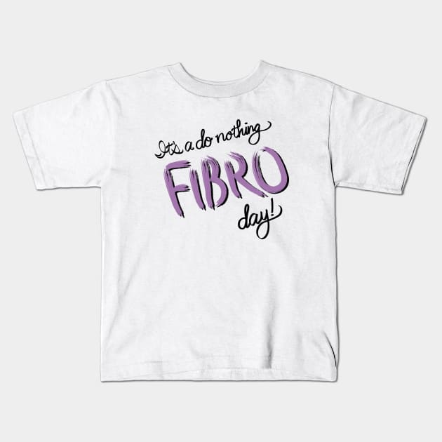 Do Nothing FIBRO Day! Kids T-Shirt by VirgoArtStudio